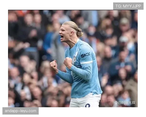 哈兰德福登搭档锋线，近期表现稳健